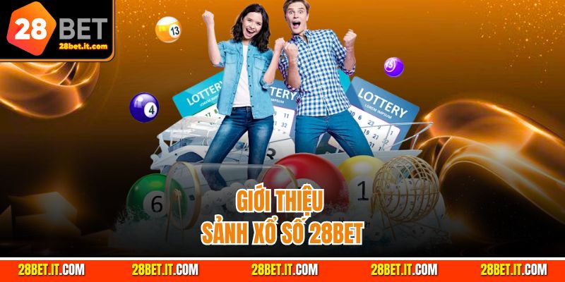 Những thông tin giới thiệu về cổng game xổ số 28BET
