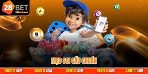Mẹo Soi Cầu Chuẩn 28BET: Giúp Bạn Trúng Đề Dễ Dàng