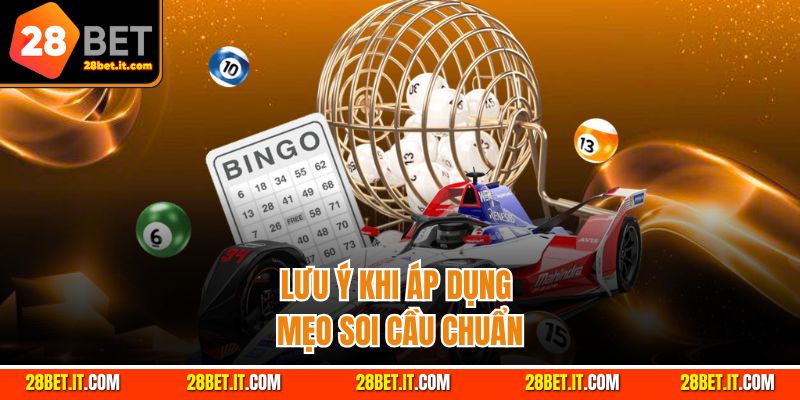 Những điều cần lưu tâm khi áp dụng mẹo soi cầu chuẩn