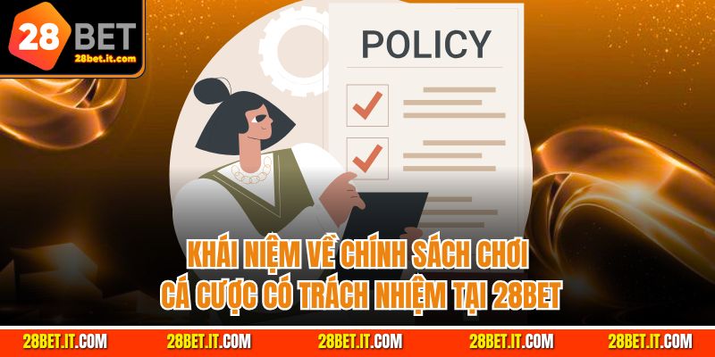 Khái niệm về chính sách chơi cá cược có trách nhiệm tại 28Bet